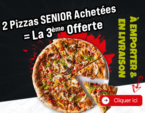 2 PIZZAS SENIOR ACHETEES = LA 3EME OFFERTE